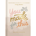 You Are Made for This: Devotions to Uplift and Encourage Busy Moms (a 90-Day Devotional to Inspire Mothers) - The Perfect Christian Gift for Women