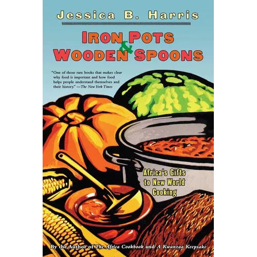 Iron Pots & Wooden Spoons: Africa's Gifts to New World Cooking
