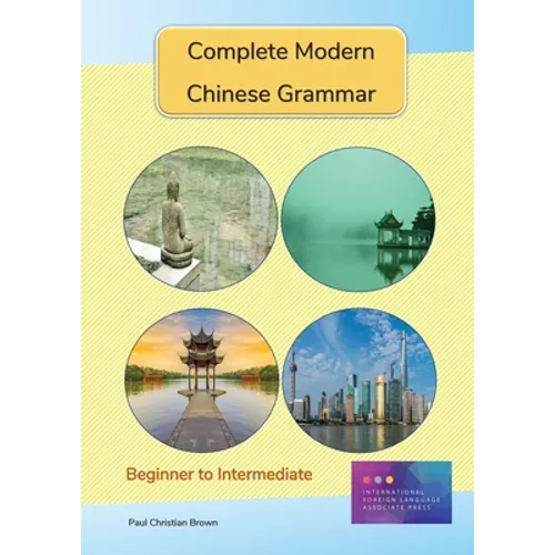 Complete Modern Chinese Grammar: Beginner to Intermediate