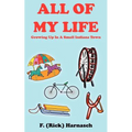 All of My Life: Growing Up In A Small Indiana Town