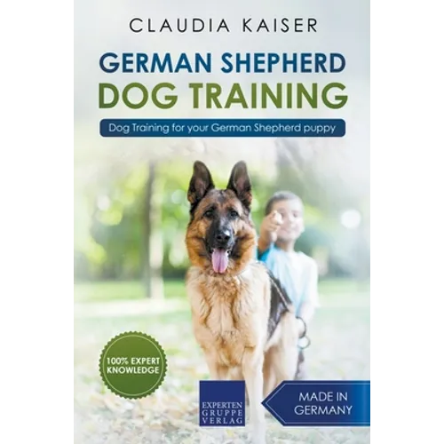 German Shepherd Dog Training: Dog Training for Your German Shepherd Puppy