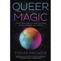Queer Magic: Lgbt+ Spirituality and Culture from Around the World