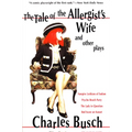 The Tale of the Allergist's Wife and Other Plays: The Tale of the Allergist's Wife, Vampire Lesbians of Sodom, Psycho Beach Party, the Lady in Questio