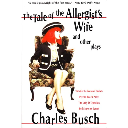 The Tale of the Allergist's Wife and Other Plays: The Tale of the Allergist's Wife, Vampire Lesbians of Sodom, Psycho Beach Party, the Lady in Questio