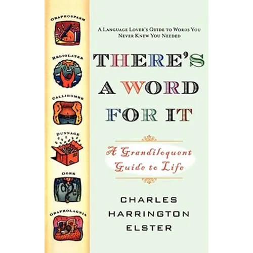 There's a Word for It (Revised Edition): A Grandiloquent Guide to Life