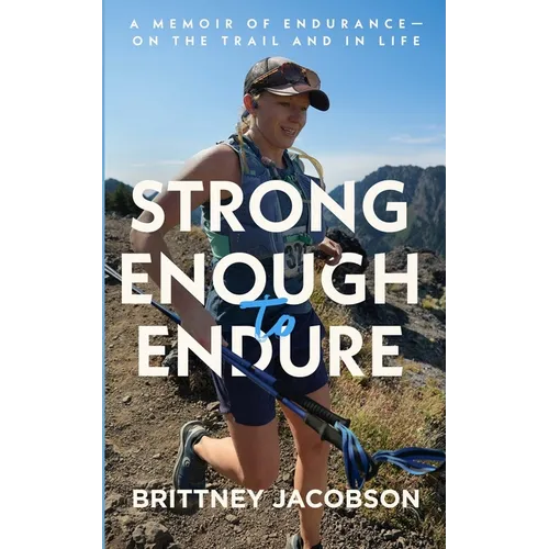 Strong Enough to Endure: An Endurance Memoir--On the Trail and in Life