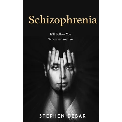 Schizophrenia: It'll Follow You Wherever You Go.