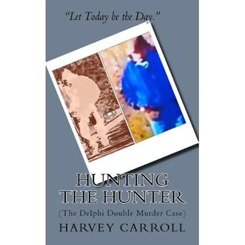HUNTING THE HUNTER (b&w): (The Delphi Double Murder Case)
