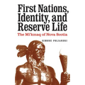 First Nations, Identity, and Reserve Life: The Mi'kmaq of Nova Scotia