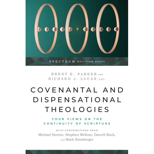 Covenantal and Dispensational Theologies: Four Views on the Continuity of Scripture