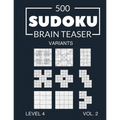 500 Sudoku Brain Teaser Variants Level 4 Vol. 2: with solutions