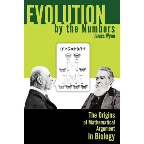 Evolution by the Numbers: The Origins of Mathematical Argument in Biology