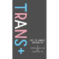 Trans+: Love, Sex, Romance, and Being You