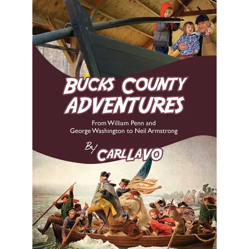 Bucks County Adventures: From William Penn and George Washington to Neil Armstrong