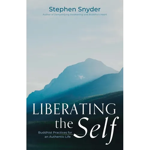Liberating the Self: Buddhist Practices for an Authentic Life