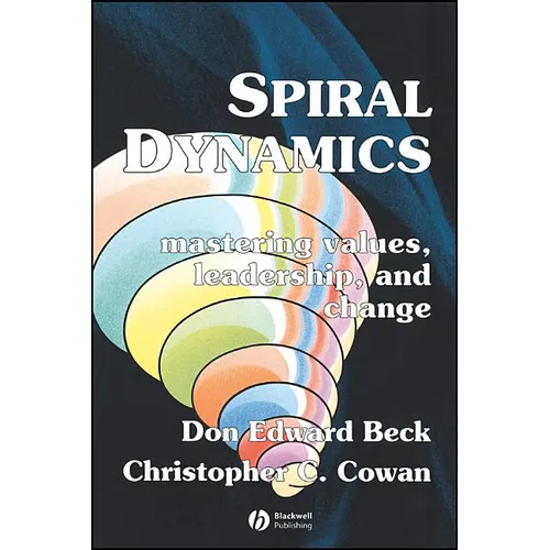 Spiral Dynamics: Mastering Values, Leadership and Change