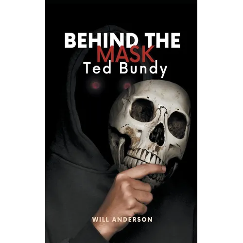 Behind the Mask: Ted Bundy