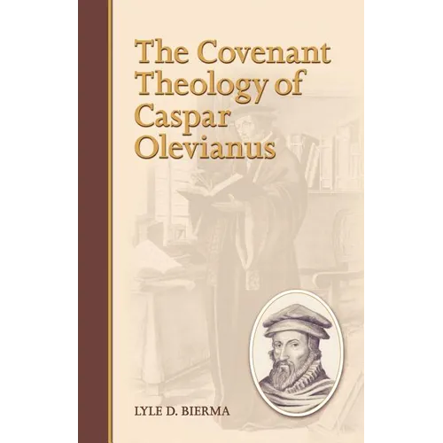 The Covenant Theology of Caspar Olevianus
