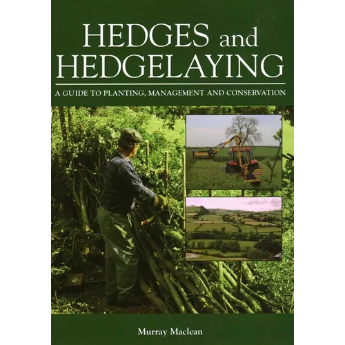 Hedges and Hedgelaying: A Guide to Planting, Management and Conservation