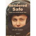 Rendered Safe: Tales of an NYPD Bomb Tech