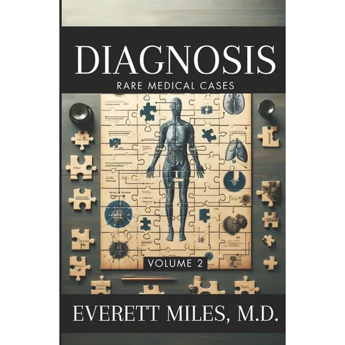 Diagnosis: Rare Medical Cases: Volume 2