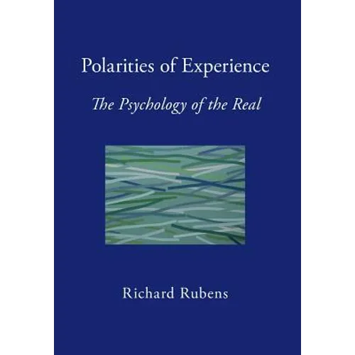 Polarities of Experience: The Psychology of the Real