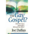 The Gay Gospel?: How Pro-Gay Advocates Misread the Bible