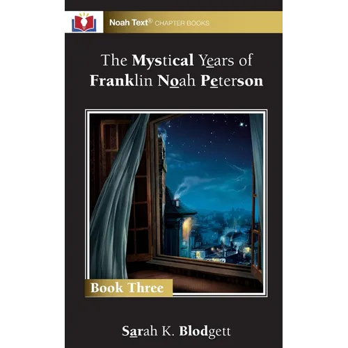 The Mystical Years of Franklin Noah Peterson: Book 3