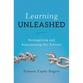 Learning Unleashed: Re-Imagining and Re-Purposing Our Schools