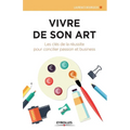 Vivre de son art: Les clés de la réussite pour concilier passion et business.