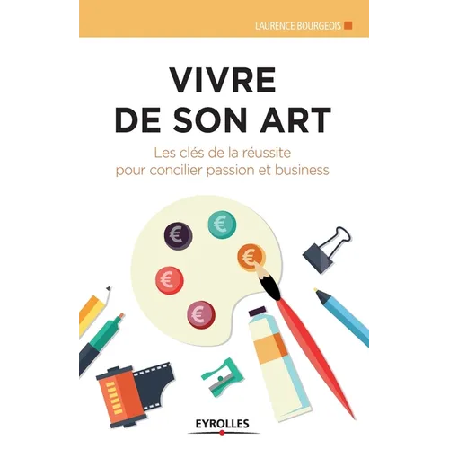 Vivre de son art: Les clés de la réussite pour concilier passion et business.