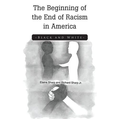 The Beginning of the End of Racism in America: Black and White