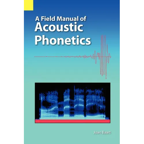 A Field Manual of Acoustic Phonetics