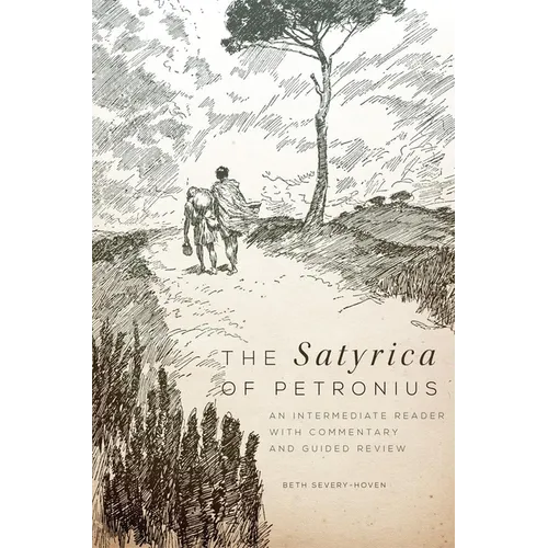 The Satyrica of Petronius: An Intermediate Reader with Commentary and Guided Review Volume 50