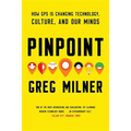 Pinpoint: How GPS Is Changing Technology, Culture, and Our Minds