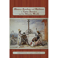 Slavery, Freedom, and Abolition in Latin America and the Atlantic World