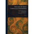 The Life of Jesus Critically Examined