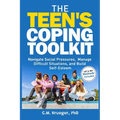 The Teen's Coping Toolkit: Navigate Social Pressures, Manage Difficult Situations, and Build Self-Esteem