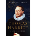 Thomas Harriot: A Life in Science