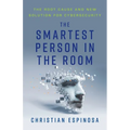 The Smartest Person in the Room: The Root Cause and New Solution for Cybersecurity