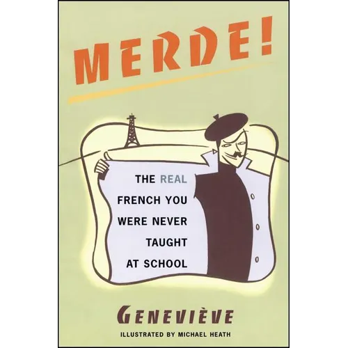 Merde!: The Real French You Were Never Taught at School