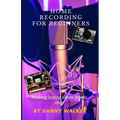 Home Recording For Beginners: Making Laying Down Tracks Easy