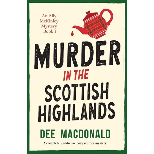 Murder in the Scottish Highlands: A completely addictive cozy murder mystery