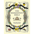 The Beekeeper's Bible: Bees, Honey, Recipes & Other Home Uses