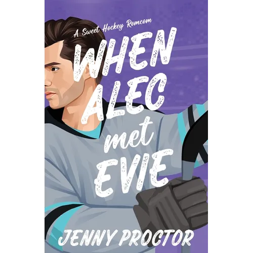 When Alec Met Evie: A Sweet Hockey RomCom