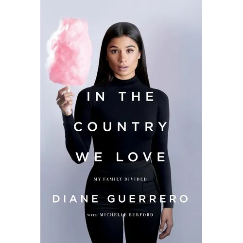 In the Country We Love: My Family Divided (Updated with New Material)