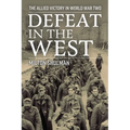 Defeat in the West: The Allied Victory in World War Two