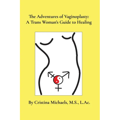 The Adventures of Vaginoplasty: A Trans Woman's Guide to Healing