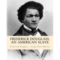 Frederick Douglass, an American Slave