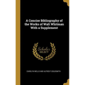 A Concise Bibliography of the Works of Walt Whitman With a Supplement
